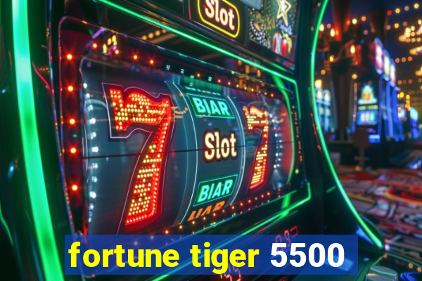 fortune tiger 5500